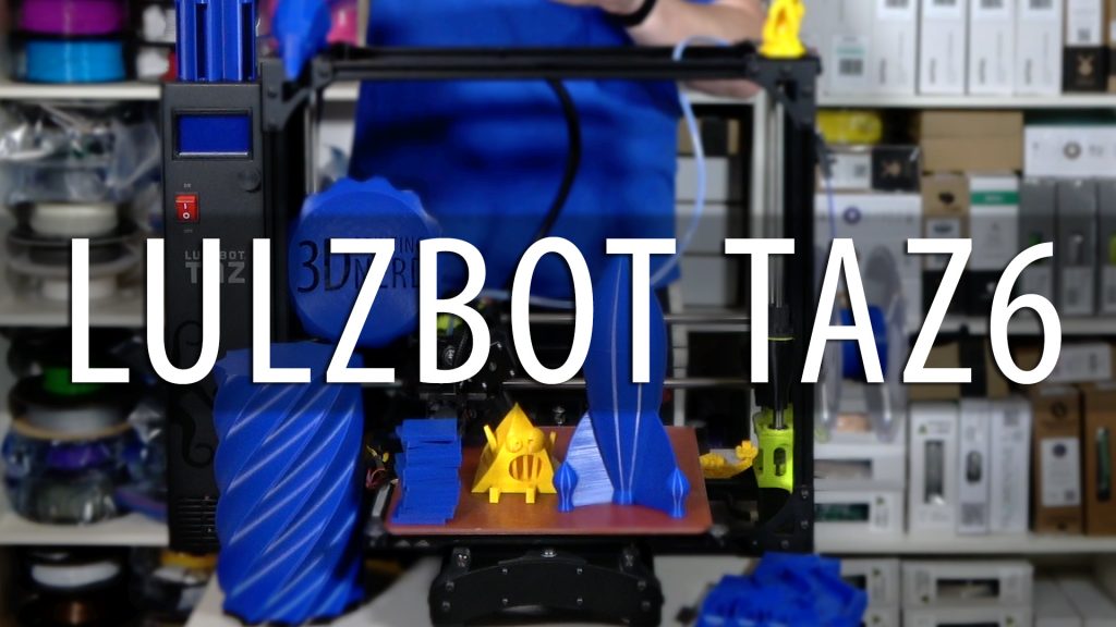 Lulzbot TAZ6 3D Printer Review – 3D Printing Nerd