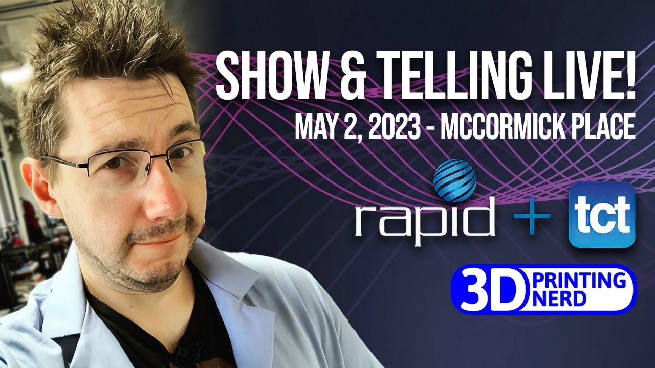 show-telling-live-from-rapid-tct-2023-3d-printing-nerd